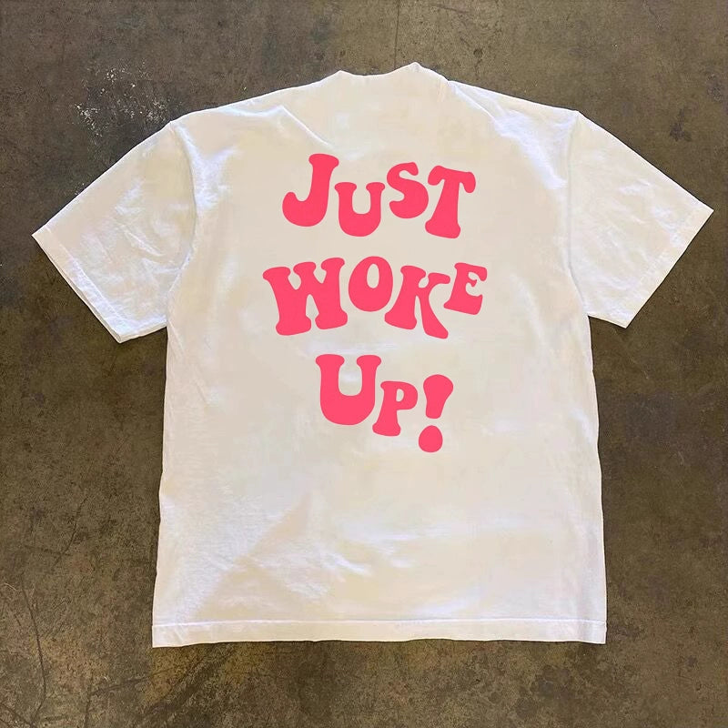 Just Woke Up T-Shirt