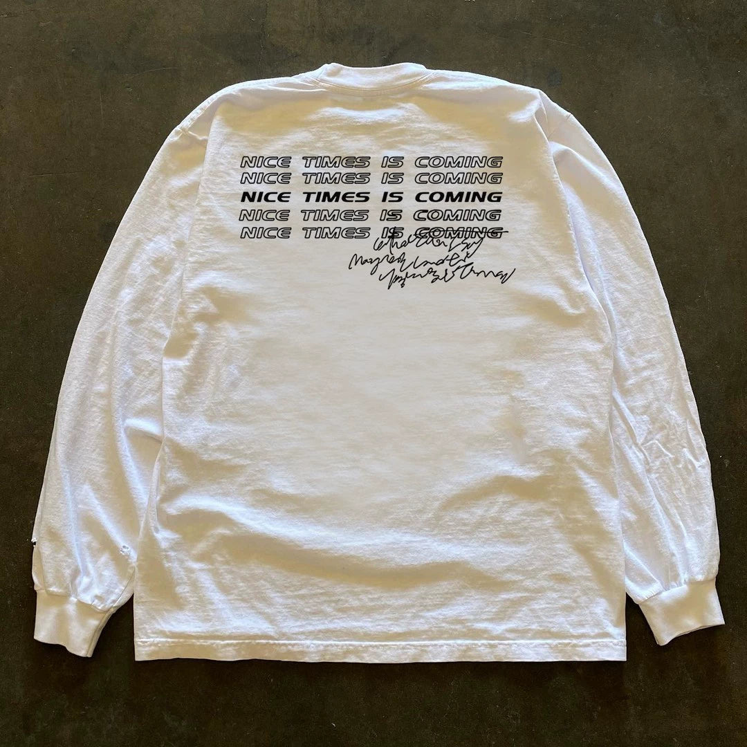 Nice Times Coming Long Sleeve