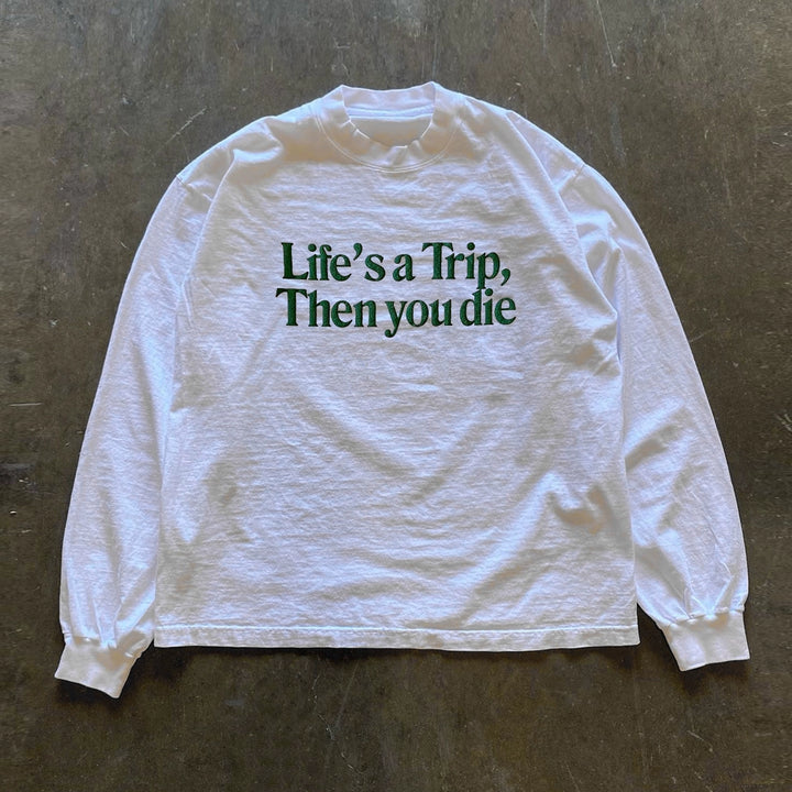 Life's a Trip When You Die Shirt