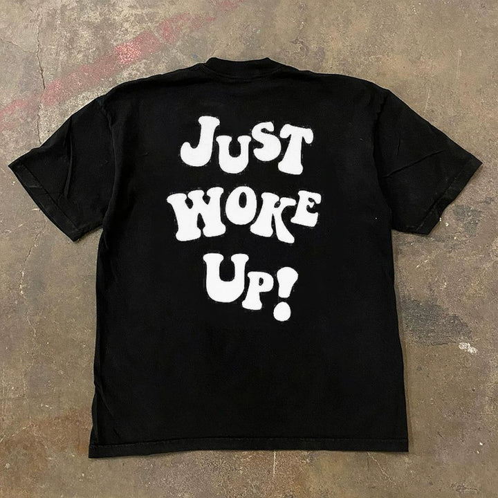 Just Woke Up T-Shirt