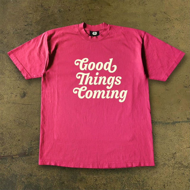 Good Things Coming Tee Shirt